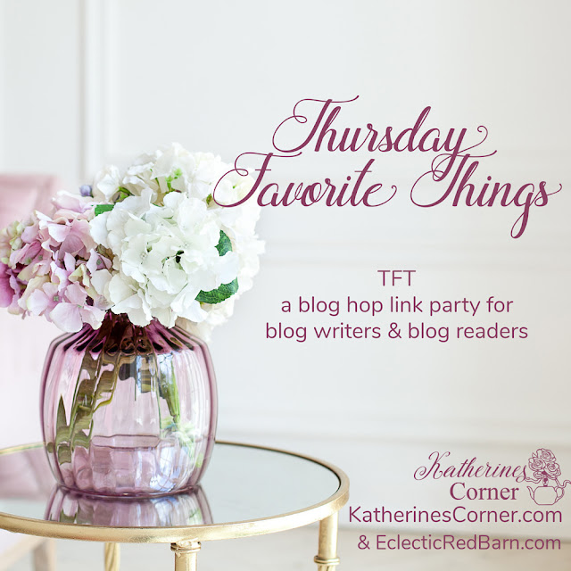 Thursday Favorite Things. Share NOW. #linkyparty. #TFT #eclecticredbarn Thursday Favorite Things. Share NOW. #linkyparty. #TFT #thursdaayfavoritethings #eclecticredbarn